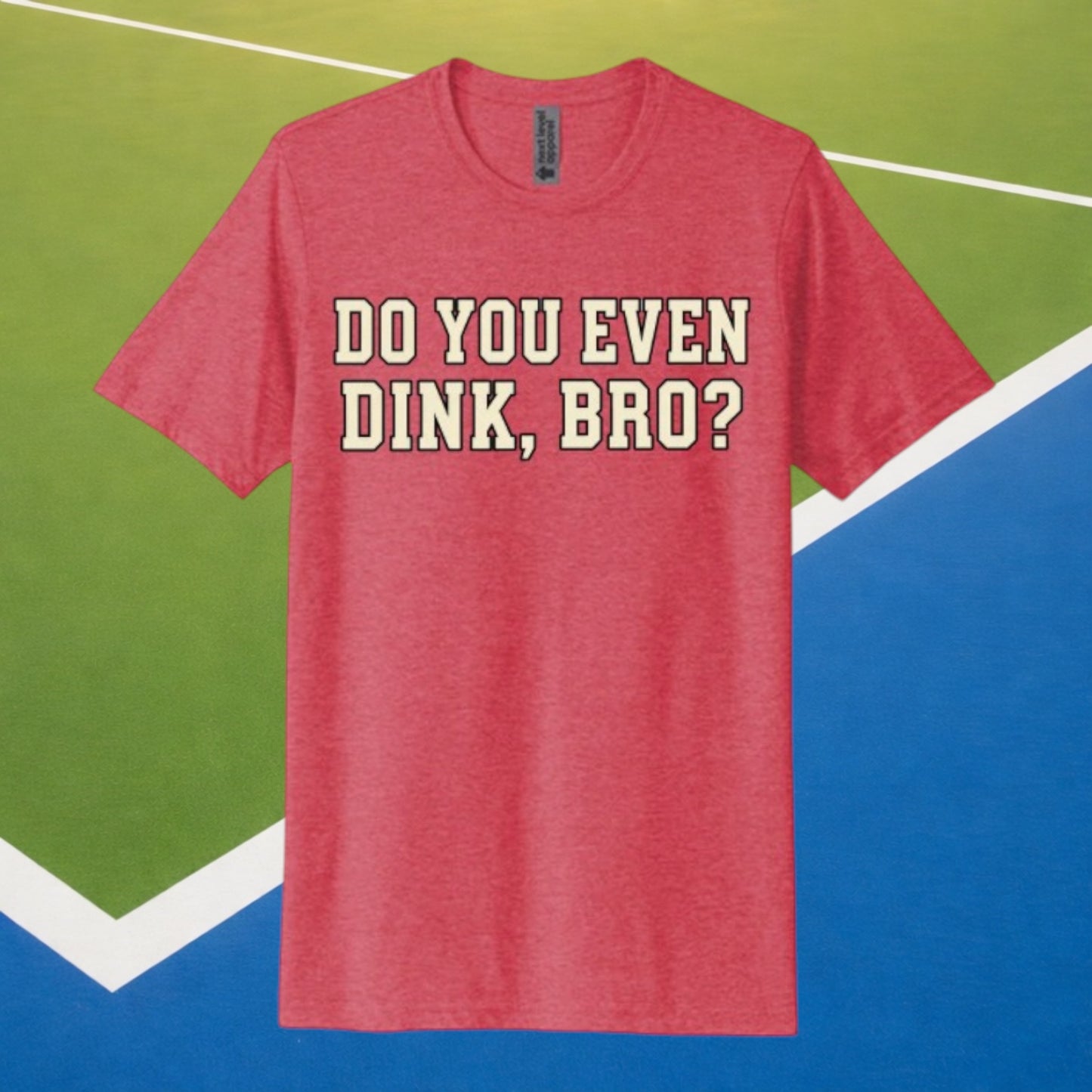 Do You Even Dink, Bro - The Signature Tee