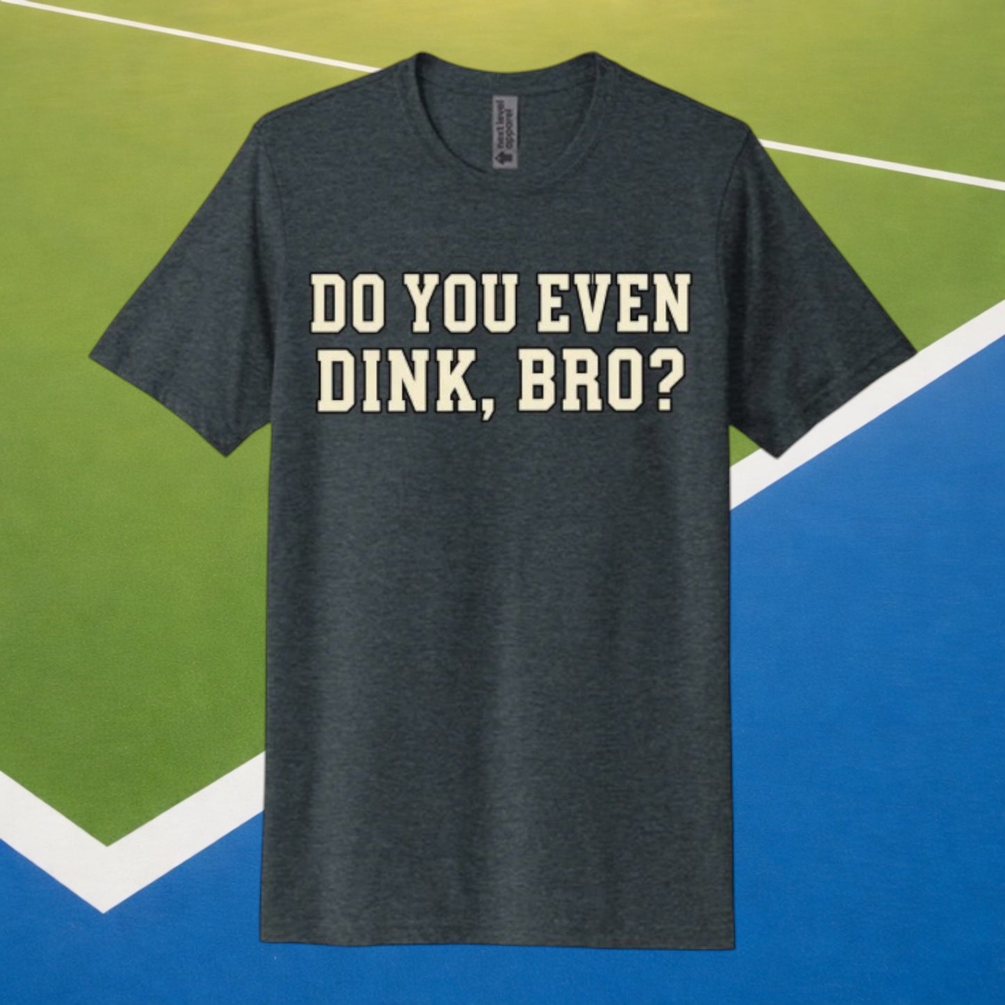 Do You Even Dink, Bro - The Signature Tee
