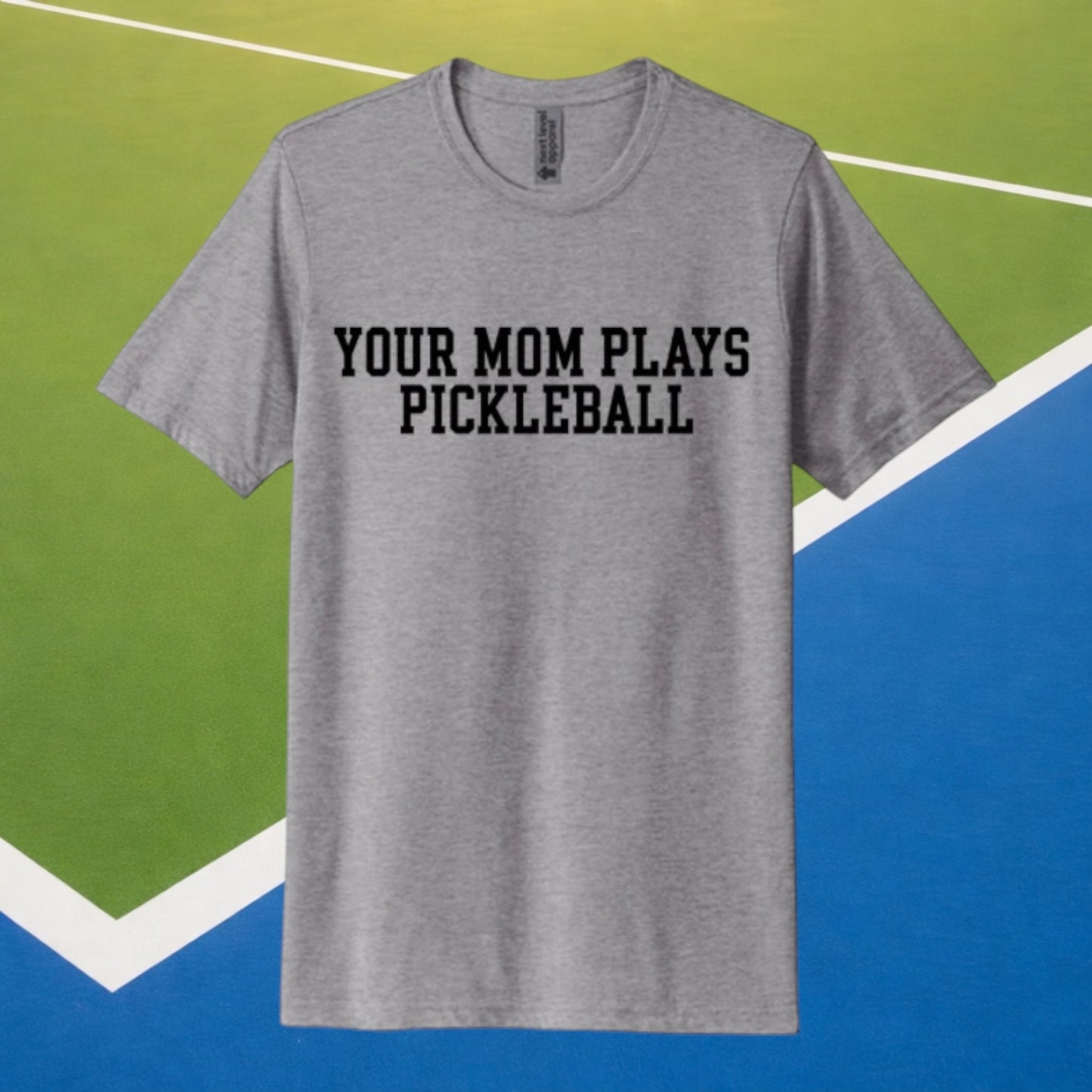 Your Mom Plays Pickleball - The Signature Tee
